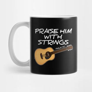 Acoustic Guitar, Praise Him With Strings, Worship Guitarist Mug